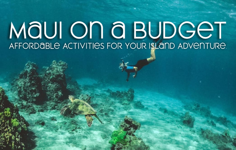 Maui on a Budget: Your Guide to Affordable Activities